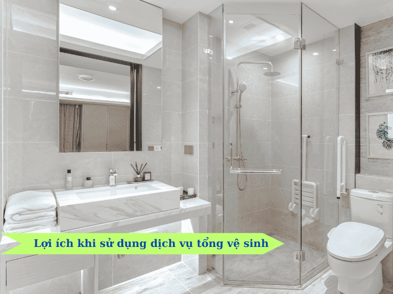 Lợi ích khi sử dụng dịch vụ tổng vệ sinh